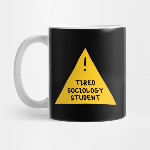 ⚠️ Tired Sociology Student ⚠️ by orlumbustheseller